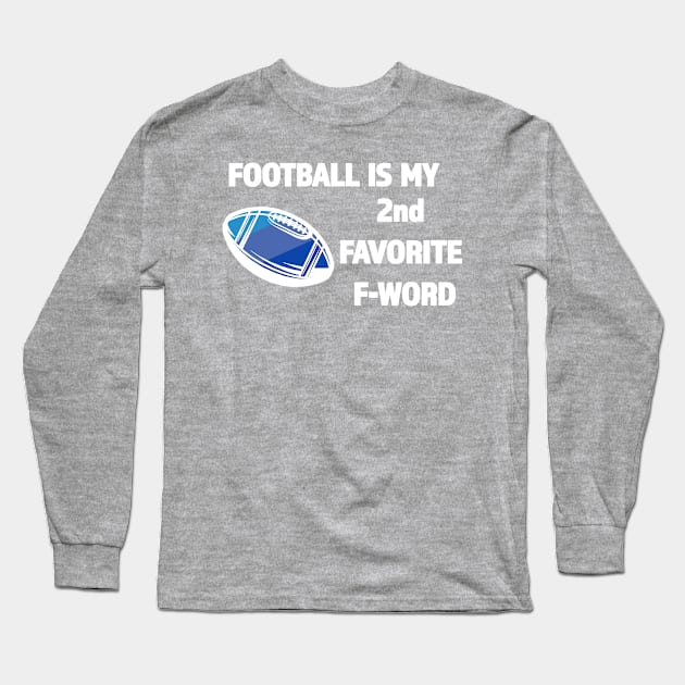 Football Is My 2nd Favorite F-Word - Great Gift for Football Season - White Lettering & Multi Color Design Long Sleeve T-Shirt by RKP'sTees